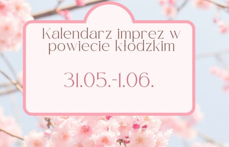 Kalendarz wydarzeń w powiecie kłodzkim: 31 maja – 1 czerwca 2025 r.