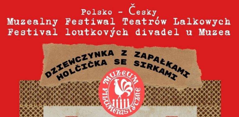  6-7 września br. Muzealny Festiwal Teatrów Lalkowych DZIEWCZYNKA Z ZAPAŁKAMI