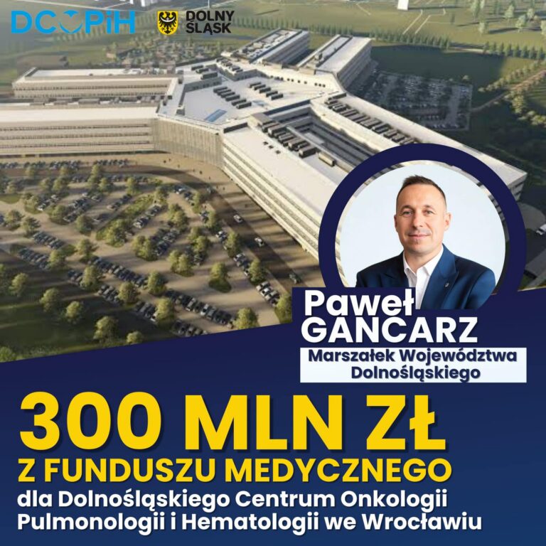 300 mln zł na rozwój dolnośląskiej onkologii!